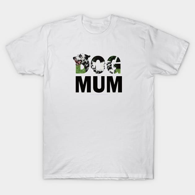 Dog Mum - Dalmatian oil painting word art T-Shirt by DawnDesignsWordArt